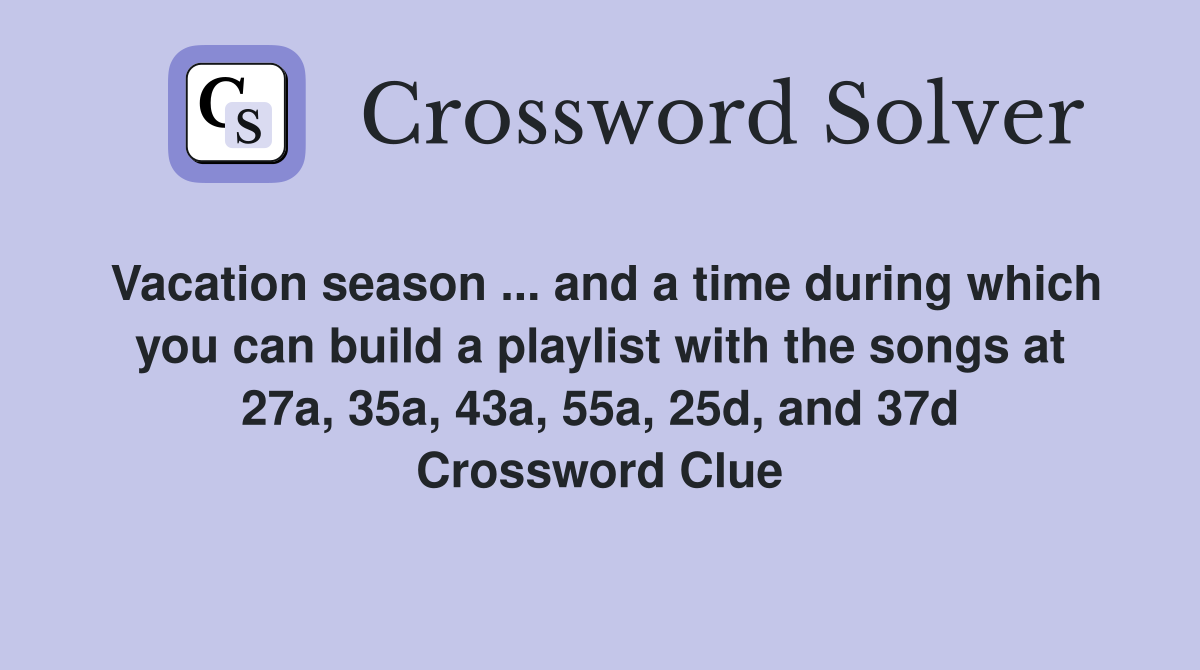 Vacation season and a time during which you can build a playlist